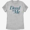 Dead To Me Logo Stacked Womens T-Shirt -Graphic T-Shirt Shop 13977787 hi