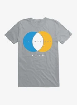 If Not Now Venn T-Shirt